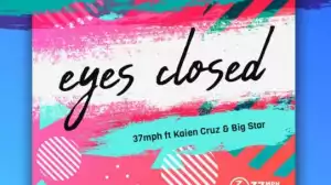 37Mph - Eyes Closed ft. Kaien Cruz & BigSta
